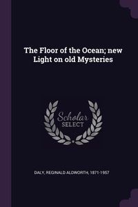 Produktbild: The Floor of the Ocean; new Light on old Mysteries