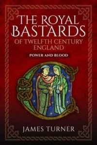 Produktbild: The Royal Bastards of Twelfth Century England