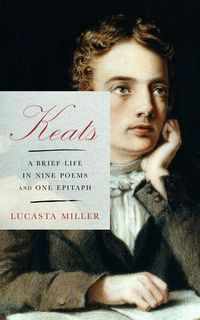Produktbild: Keats: A Brief Life in Nine Poems and One Epitaph