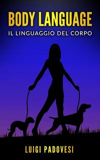Produktbild: Body Language: Il linguaggio del corpo. Impara la comunicazione non verbale per scoprire i segreti delle persone.