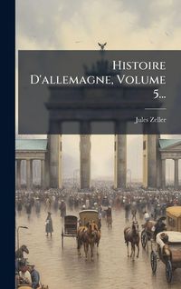 Produktbild: Histoire D'allemagne, Volume 5...