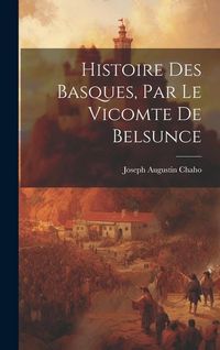 Produktbild: Histoire Des Basques, Par Le Vicomte De Belsunce