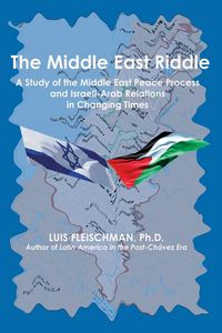 Produktbild: The Middle East Riddle: A Study of the Middle East Peace Process and Israeli-Arab Relations in Changing Times