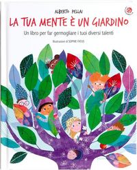 Produktbild: La tua mente &egrave; un giardino. Un libro per far germogliare i tuoi diversi talenti