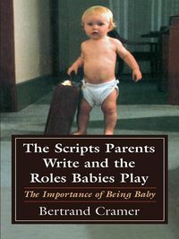 Produktbild: The Scripts Parents Write and the Roles Babies Play