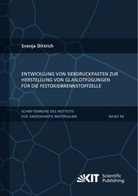 Produktbild: Entwicklung von Siebdruckpasten zur Herstellung von Glaslotf&uuml;gungen f&uuml;r die Festoxidbrennstoffzelle