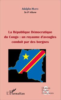 Produktbild: La R&eacute;publique d&eacute;mocratique du Congo : un royaume d'aveugles conduit par des borgnes (fascicule broch&eacute;)