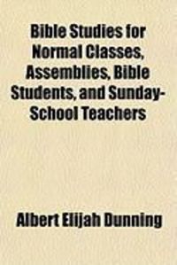 Produktbild: Bible Studies for Normal Classes, Assemblies, Bible Students, and Sunday-School Teachers