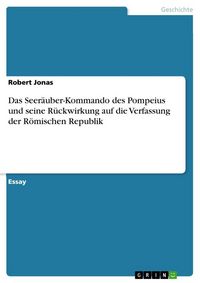 Produktbild: Das Seer&auml;uber-Kommando des Pompeius und seine R&uuml;ckwirkung auf die Verfassung der R&ouml;mischen Republik