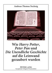 Produktbild: Wie &laquo;Harry Potter&raquo;, &laquo;Peter Pan&raquo; und &laquo;Die Unendliche Geschichte&raquo; auf die Leinwand gezaubert wurden