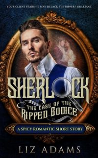 Produktbild: Sherlock, the Case of the Ripped Bodice (The Casebook of a Salacious Sleuth, #1)