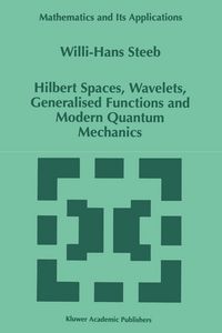 Produktbild: Hilbert Spaces, Wavelets, Generalised Functions and Modern Quantum Mechanics