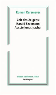 Produktbild: Zeit des Zeigens &ndash; Harald Szeemann, Ausstellungsmacher