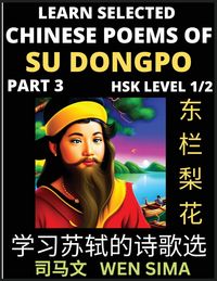 Produktbild: Chinese Poems of Su Songpo (Part 3)- Essential Book for Beginners (HSK Level 1/2) to Self-learn Chinese Poetry of Su Shi with Simplified Characters, Easy Vocabulary Lessons, Pinyin & English, Understand Mandarin Language, China's history & Traditional Cul