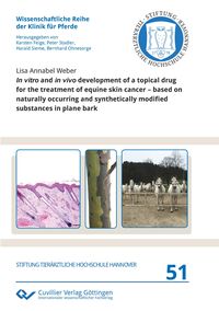 Produktbild: In vitro and in vivo development of a topical drug for the treatment of equine skin cancer &ndash; based on naturally occurring and synthetically modified s