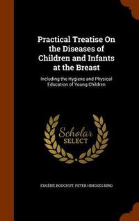 Produktbild: Practical Treatise On the Diseases of Children and Infants at the Breast
