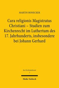 Produktbild: Cura religionis Magistratus Christiani - Studien zum Kirchenrecht im Luthertum des 17. Jahrhunderts, insbesondere bei Johann Gerhard
