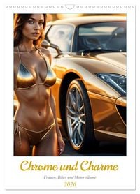 Produktbild: Chrome und Charme - Frauen, Bikes und Motortr&auml;ume (Wandkalender 2026 DIN A3 hoch), CALVENDO Monatskalender