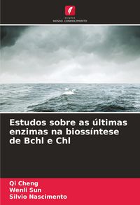 Produktbild: Estudos sobre as &uacute;ltimas enzimas na bioss&iacute;ntese de Bchl e Chl