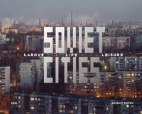Produktbild: Soviet Cities: Labour, Life & Leisure