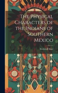 Produktbild: The Physical Characters of the Indians of Southern Mexico