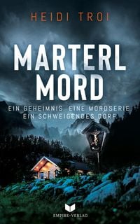 Produktbild: Marterlmord - Ein Geheimnis. Eine Mordserie. Ein schweigendes Dorf.