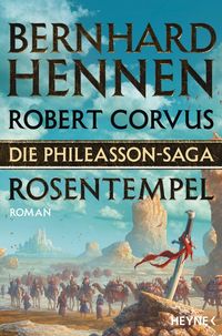 Die Phileasson-Saga - Rosentempel Bernhard Hennen