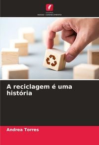 Produktbild: A reciclagem &eacute; uma hist&oacute;ria