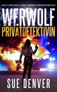 Produktbild: Werwolf Privatdetektivin (Sara Flores, Werwolf Privatdetektivin, #1)