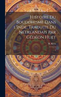 Produktbild: Histoire du bouddhisme dans l'Inde. Traduite du n&eacute;erlandais par G&eacute;d&eacute;on Huet: 2
