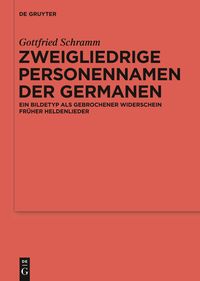 Zweigliedrige Personennamen der Germanen Gottfried Schramm