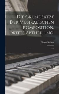 Produktbild: Die Grunds&auml;tze der musikalischen Komposition. Dritte Abtheilung.