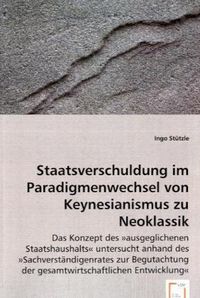 Produktbild: St&uuml;tzle, I: Staatsverschuldung im Paradigmenwechsel von Keyn