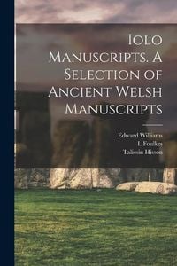 Produktbild: Iolo Manuscripts. A Selection of Ancient Welsh Manuscripts