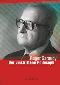 Produktbild: Polat, E: Roger Garaudy - Der umstrittene Philosoph