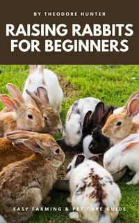 Produktbild: Raising Rabbits for Beginners: Easy Farming & Pet Care Guide