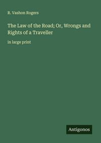 Produktbild: The Law of the Road; Or, Wrongs and Rights of a Traveller