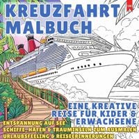 Produktbild: Kreuzfahrt Ausmalbuch - Eine Kreative Reise f&uuml;r Kinder und Erwachsene (Entspannung auf See)