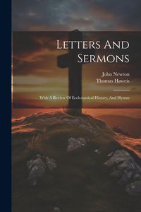 Produktbild: Letters And Sermons: With A Review Of Ecclesiastical History, And Hymns