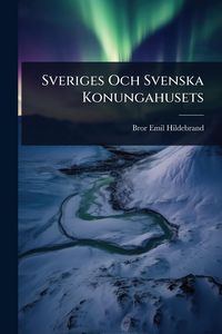 Produktbild: Sveriges Och Svenska Konungahusets