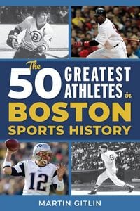 Produktbild: The 50 Greatest Athletes in Boston Sports History