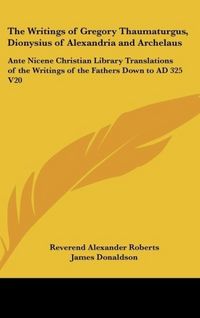 Produktbild: The Writings of Gregory Thaumaturgus, Dionysius of Alexandri