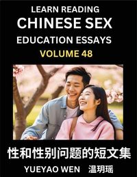 Produktbild: Learn Reading Chinese Sex Education Essays (Part 48) - Short Essays on Sex, Sexuality & Gender Issues, Improve Personal Growth and Development, Sex Education, A Collection of Short Essays in Chinese and English, Learn Mandarin Chinese while Reading China