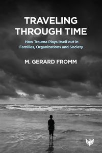 Produktbild: Traveling through Time : How Trauma Plays Itself out in Families, Organizations and Society