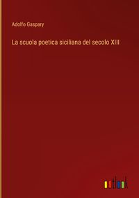 Produktbild: La scuola poetica siciliana del secolo XIII