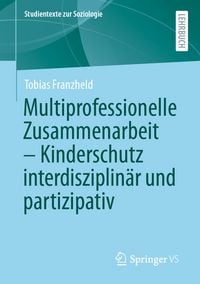 Produktbild: Multiprofessionelle Zusammenarbeit &ndash; Kinderschutz interdisziplin&auml;r und partizipativ