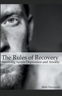 Produktbild: The Rules of Recovery - Surviving Severe Depression and Anxiety