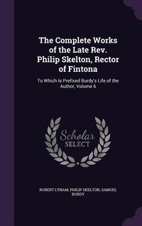 Produktbild: The Complete Works of the Late Rev. Philip Skelton, Rector of Fintona
