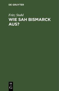 Produktbild: Wie sah Bismarck aus?