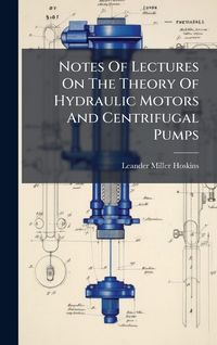 Produktbild: Notes Of Lectures On The Theory Of Hydraulic Motors And Centrifugal Pumps